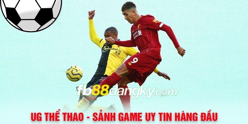 Sảnh UG Thể thao uy tín hàng đầu châu Á